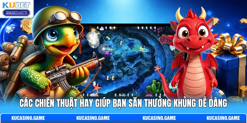 Các chiến thuật hay giúp bạn săn thưởng khủng dễ dàng Các chiến thuật hay giúp bạn săn thưởng khủng dễ dàng