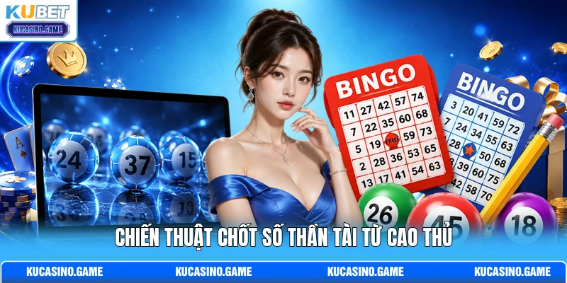 Chiến thuật chốt số thần tài từ cao thủ