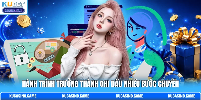 Hành trình trưởng thành ghi dấu nhiều bước chuyển Hành trình trưởng thành ghi dấu nhiều bước chuyển