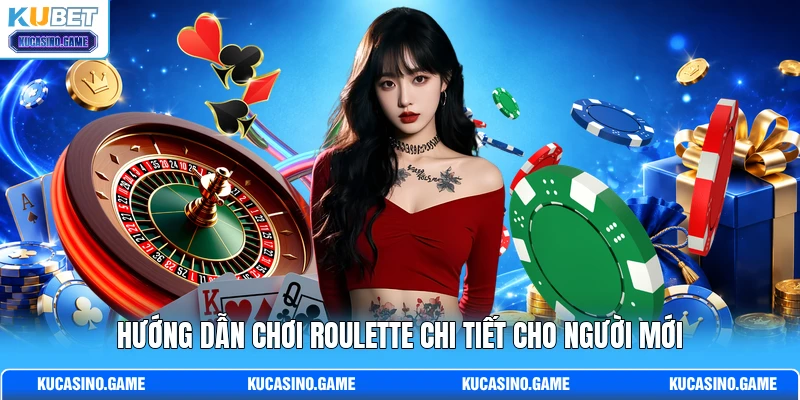 Hướng dẫn chơi Roulette chi tiết cho người mới Hướng dẫn chơi Roulette chi tiết cho người mới