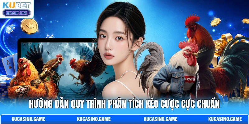 Hướng dẫn quy trình phân tích kèo cược cực chuẩn Hướng dẫn quy trình phân tích kèo cược cực chuẩn