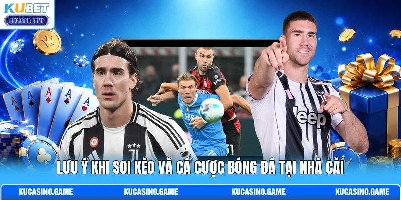 Lưu ý khi soi kèo và cá cược bóng đá tại nhà cái