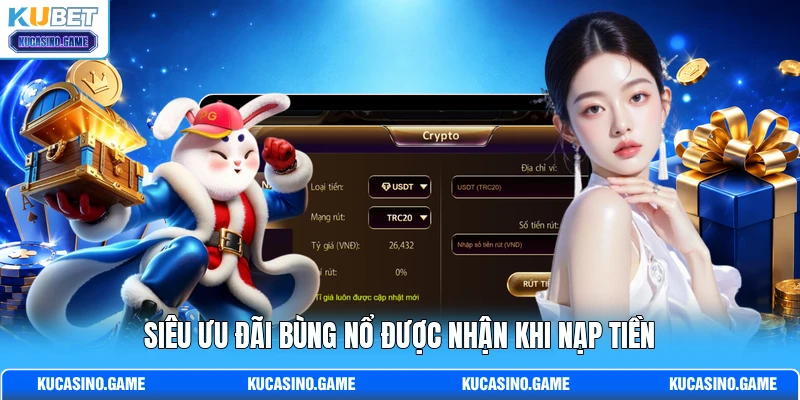 Siêu ưu đãi bùng nổ được nhận khi nạp tiền