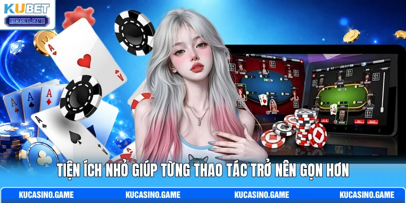 Tiện ích nhỏ giúp từng thao tác trở nên gọn hơn Tiện ích nhỏ giúp từng thao tác trở nên gọn hơn